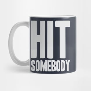 Hit Somebody - Ice Hockey Mug